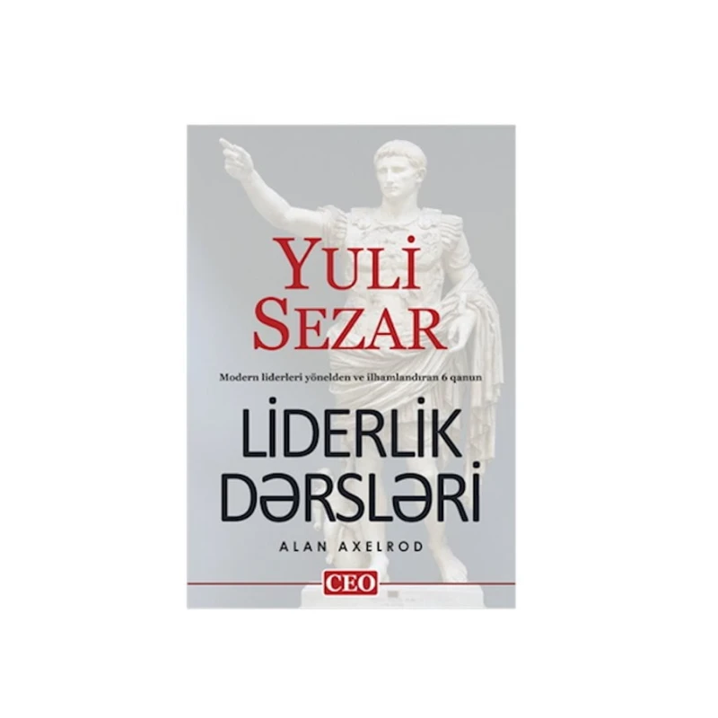 Книга Yuli Sezar - Liderlik Dərsləri, автор Alan Axelrod Книга Yuli Sezar - Liderlik Dərsləri, автор Alan Axelrod