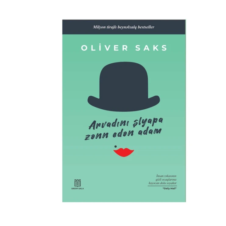 Книга Qədim Qala Arvadını Şlyapa Zənn Edən Adam, автор Oliver Saks Книга Qədim Qala Arvadını Şlyapa Zənn Edən Adam, автор Oliver Saks