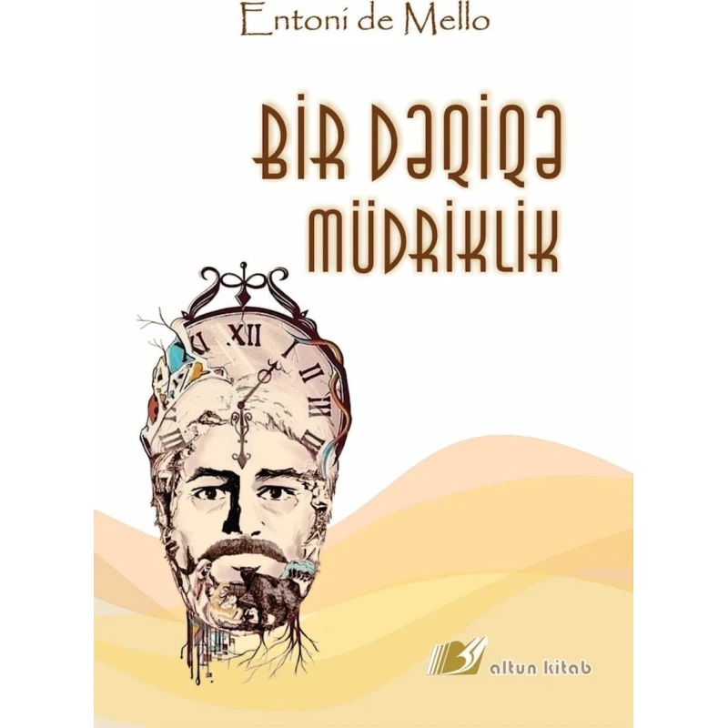 Книга Altun Kitab Bir dəqiqə müdriklik, автор Entoni de Mello, 12 лет, 224 стр Книга Altun Kitab Bir dəqiqə müdriklik, автор Entoni de Mello, 12 лет, 224 стр