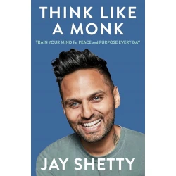 Книга Think Like A Monk, автор Jay Shetty Книга Think Like A Monk, автор Jay Shetty