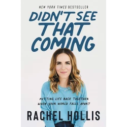 Книга Didn't See That Coming: Putting Life Back Together When Your World Falls Apart, автор Hollis Rachel Книга Didn't See That Coming: Putting Life Back Together When Your World Falls Apart, автор Hollis Rachel