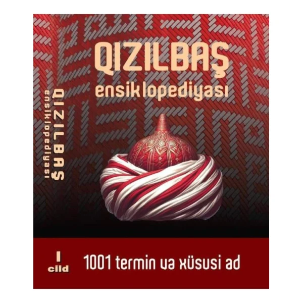 Энциклопедия Кызылбаш 1001 термин и имя собственное Том I-II Энциклопедия Кызылбаш 1001 термин и имя собственное Том I-II