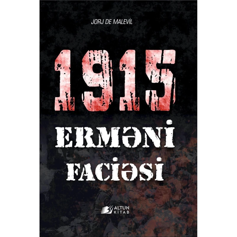 Книга Altun Kitab 1915-ci il erməni faciəsi, автор Jorj de Malevil, 15+ лет, 192 стр
