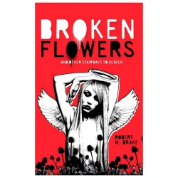 Книга Broken Flowers, автор Robert M. Drake Книга Broken Flowers, автор Robert M. Drake