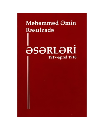Kitab "Məmməd Əmin Rəsulzadə əsərləri 1917 - aprel 1918 IV-cild"